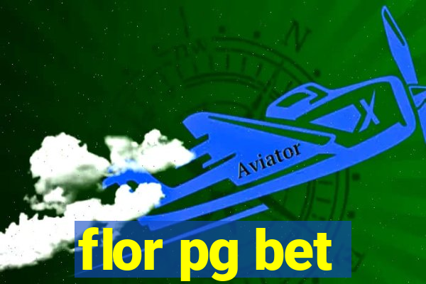 flor pg bet